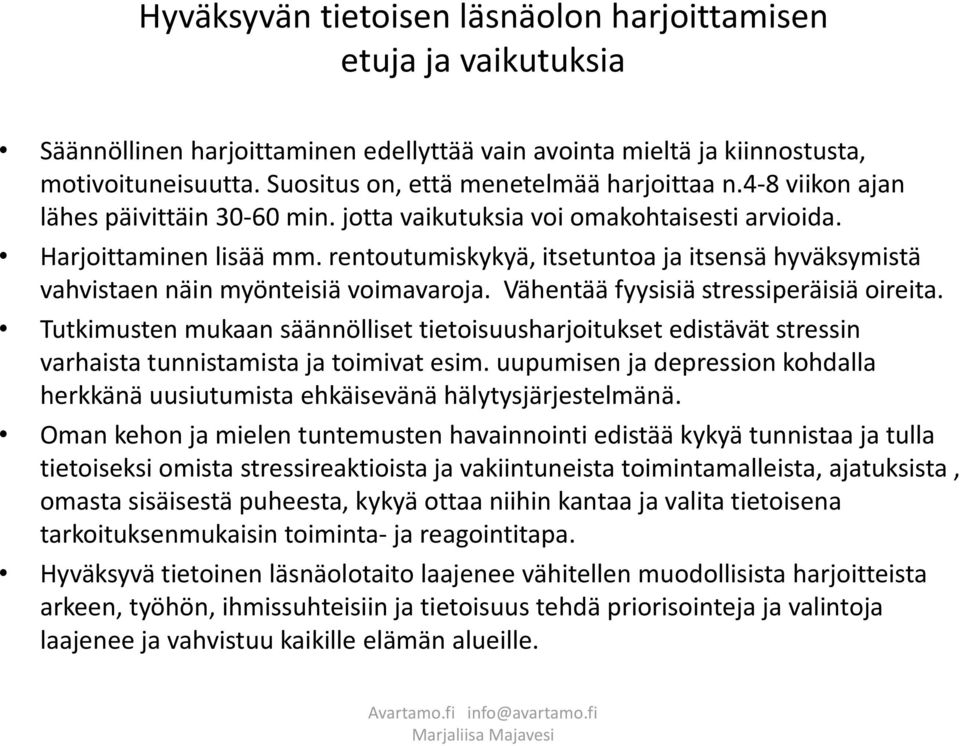 rentoutumiskykyä, itsetuntoa ja itsensä hyväksymistä vahvistaen näin myönteisiä voimavaroja. Vähentää fyysisiä stressiperäisiä oireita.