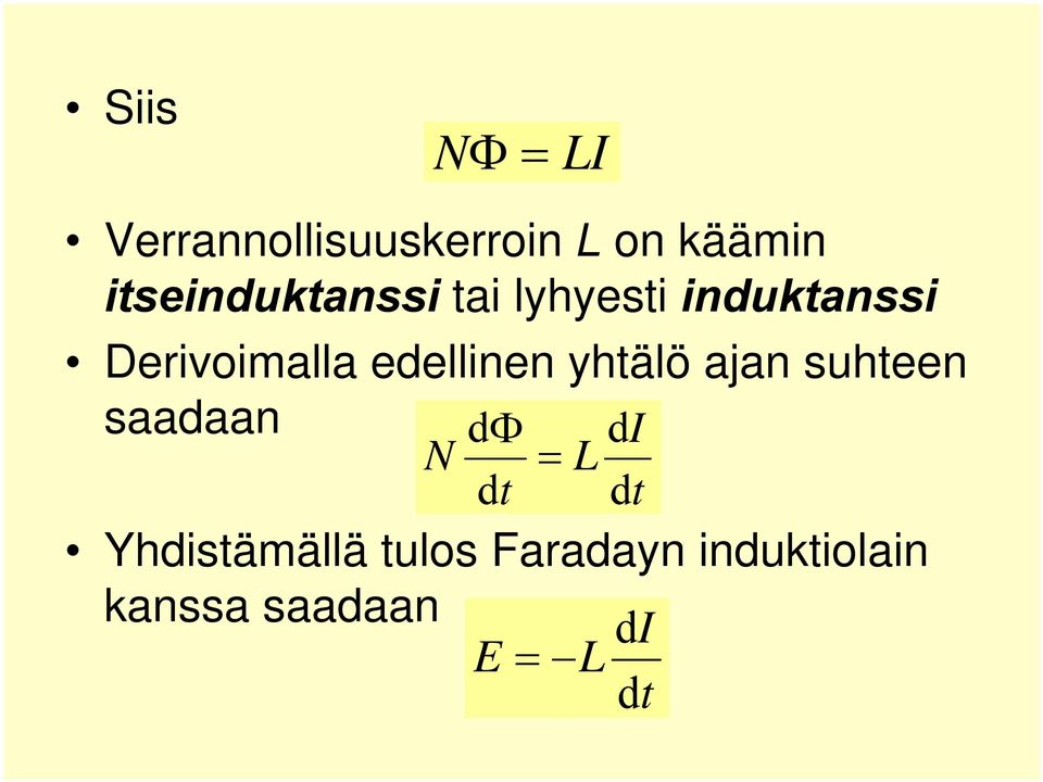 edellinen yhtälö ajan suhteen saadaan dφ di N = L