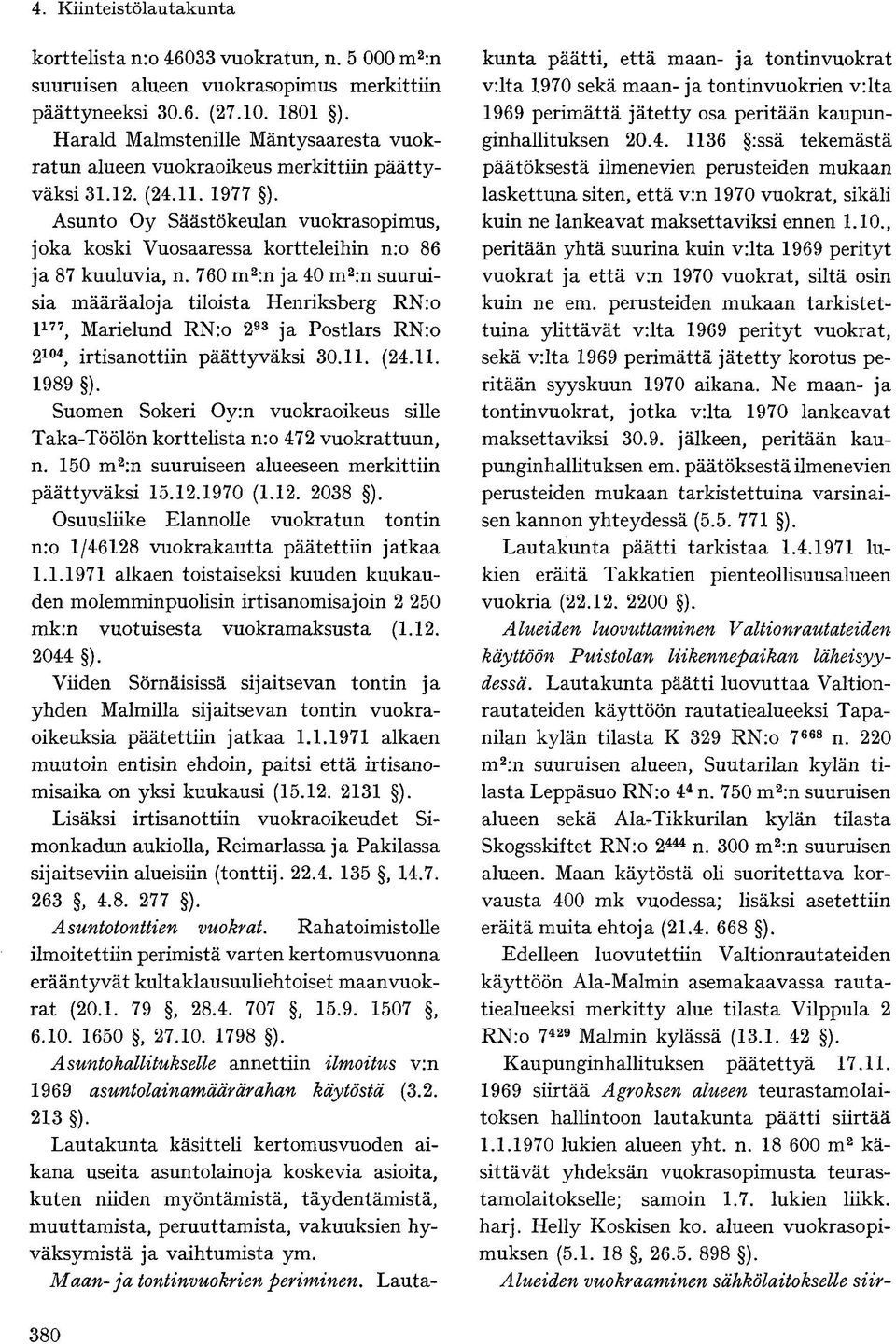 Asunto Oy Säästökeulan vuokrasopimus, joka koski Vuosaaressa kortteleihin n:o 86 ja 87 kuuluvia, n.