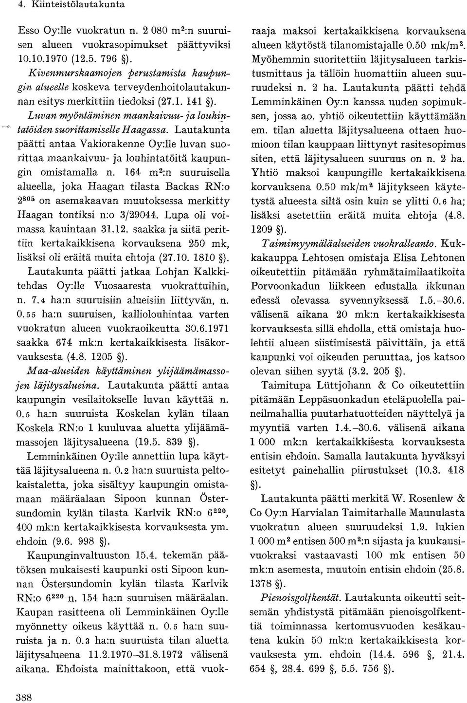 Lautakunta päätti antaa Vakiorakenne Oy:lle luvan suorittaa maankaivuu- ja louhintatöitä kaupungin omistamalla n.