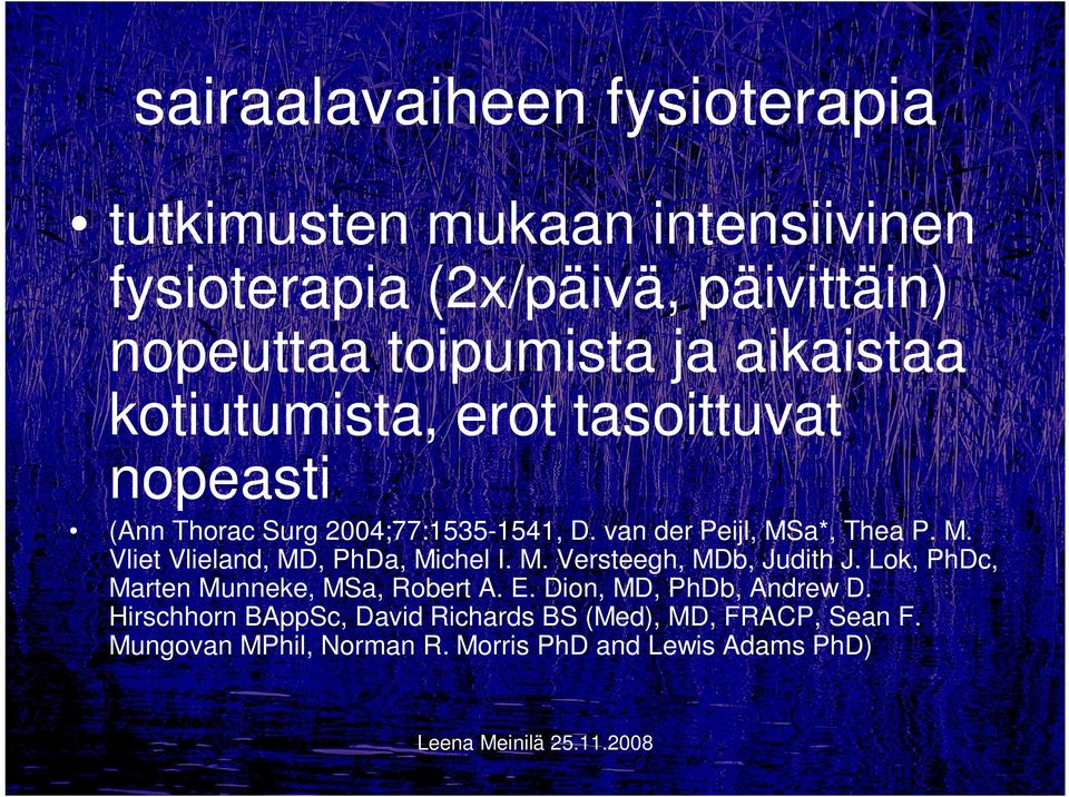 a*, Thea P. M. Vliet Vlieland, MD, PhDa, Michel I. M. Versteegh, MDb, Judith J. Lok, PhDc, Marten Munneke, MSa, Robert A. E.