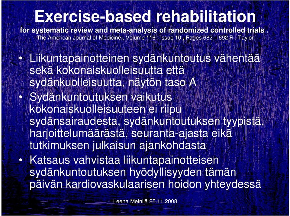 Taylor Liikuntapainotteinen sydänkuntoutus vähentää sekä kokonaiskuolleisuutta että sydänkuolleisuutta, näytön taso A Sydänkuntoutuksen vaikutus