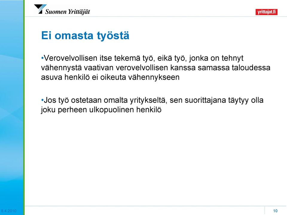 asuva henkilö ei oikeuta vähennykseen Jos työ ostetaan omalta