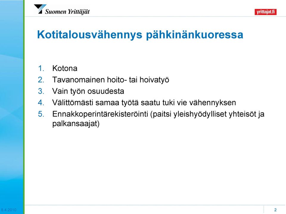 Välittömästi samaa työtä saatu tuki vie vähennyksen 5.