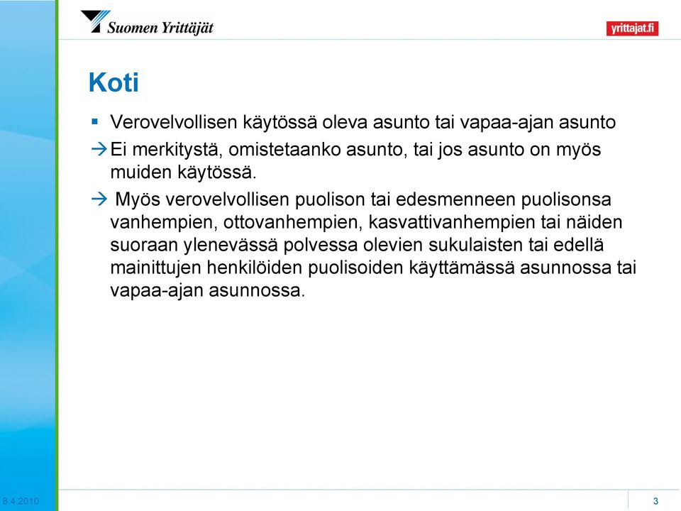 Myös verovelvollisen puolison tai edesmenneen puolisonsa vanhempien, ottovanhempien,