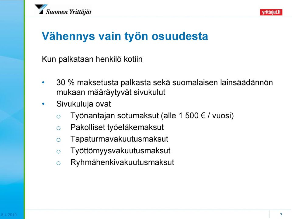 ovat o o o o o Työnantajan sotumaksut (alle 1 500 / vuosi) Pakolliset