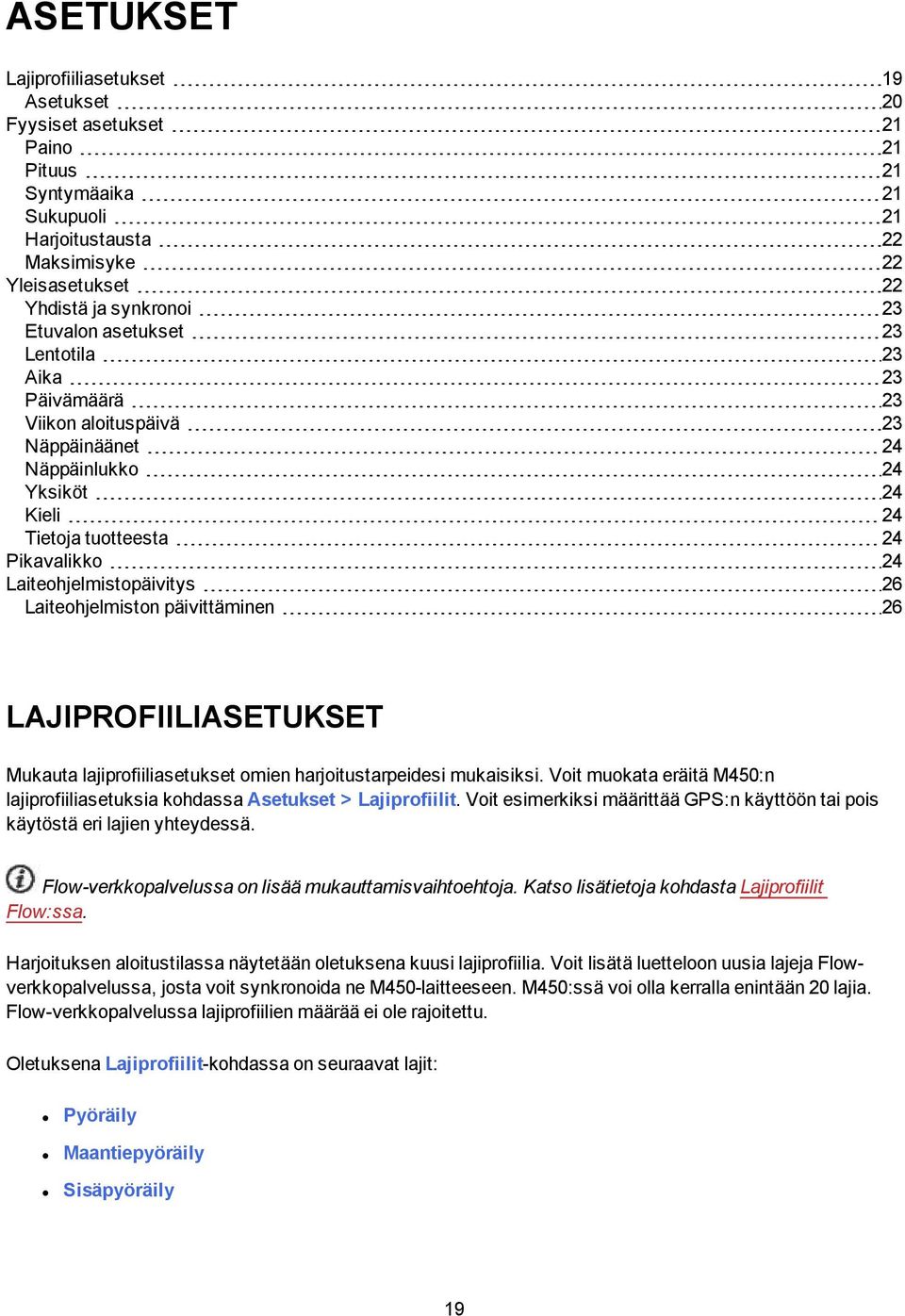 Laiteohjelmiston päivittäminen 26 LAJIPROFIILIASETUKSET Mukauta lajiprofiiliasetukset omien harjoitustarpeidesi mukaisiksi.