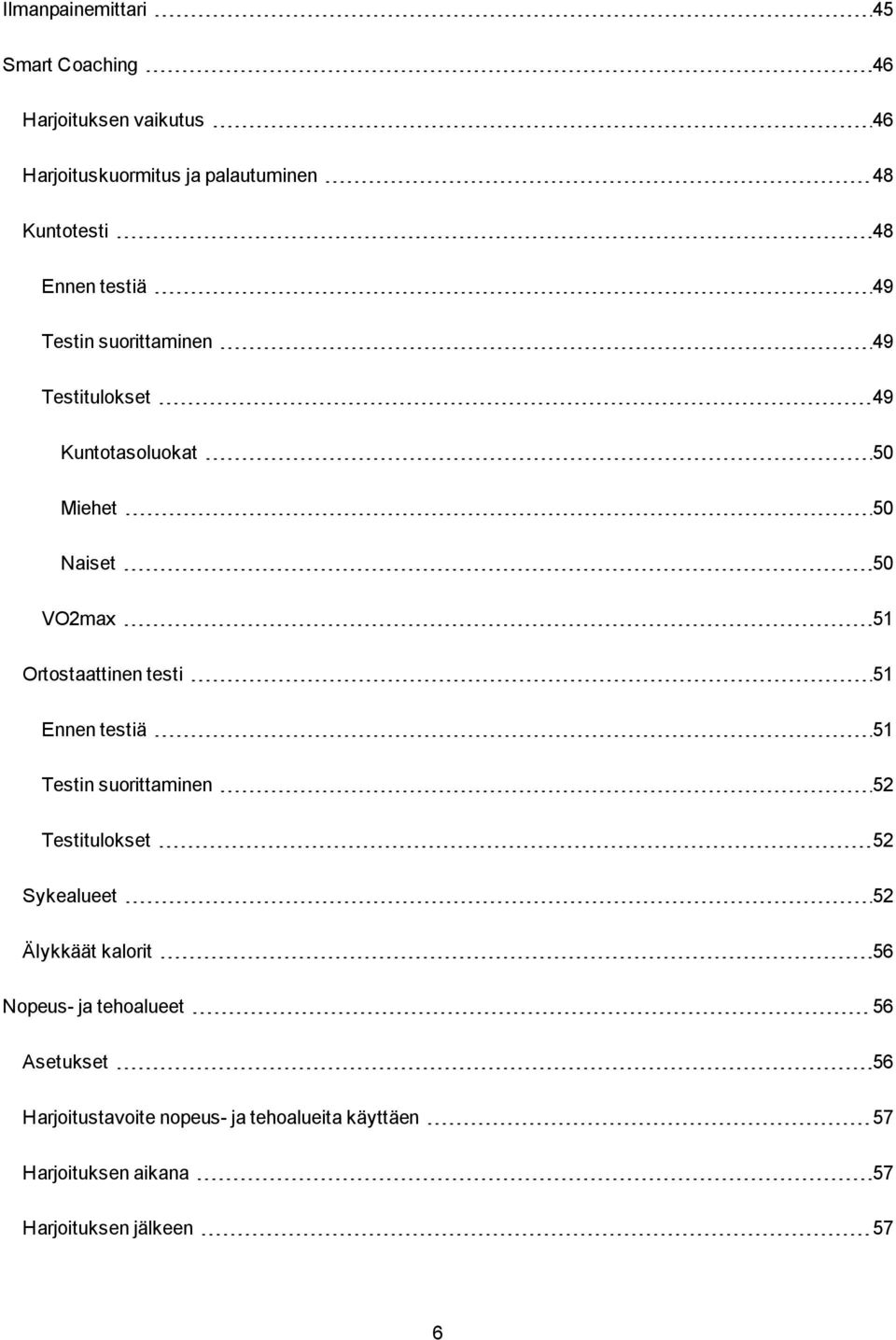 Ortostaattinen testi 51 Ennen testiä 51 Testin suorittaminen 52 Testitulokset 52 Sykealueet 52 Älykkäät kalorit 56