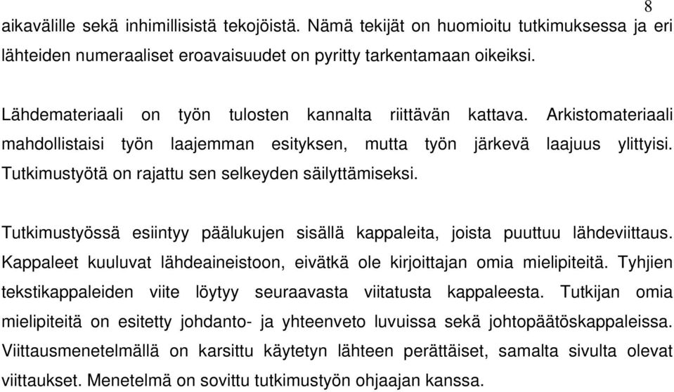 Tutkimustyötä on rajattu sen selkeyden säilyttämiseksi. Tutkimustyössä esiintyy päälukujen sisällä kappaleita, joista puuttuu lähdeviittaus.