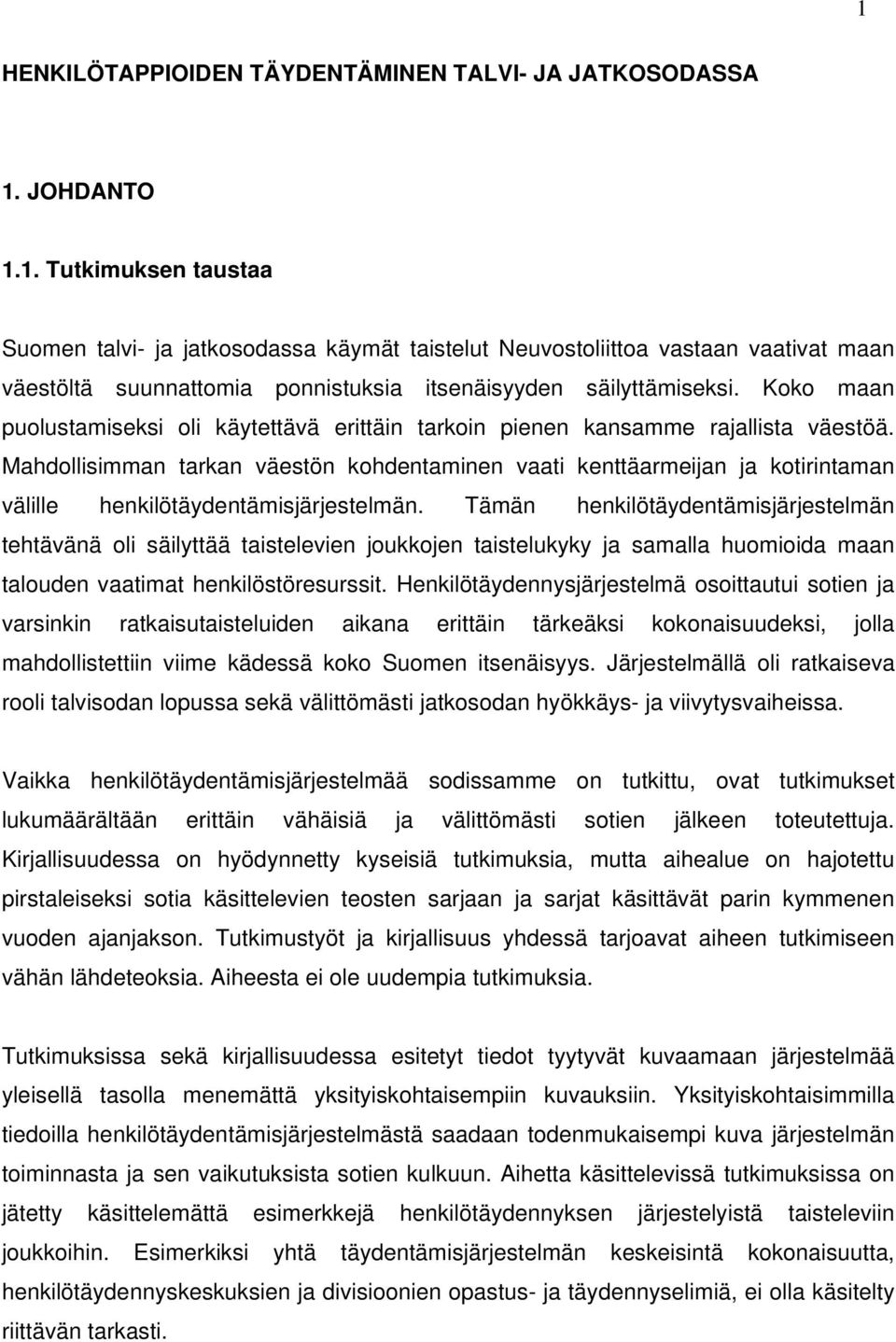 Mahdollisimman tarkan väestön kohdentaminen vaati kenttäarmeijan ja kotirintaman välille henkilötäydentämisjärjestelmän.