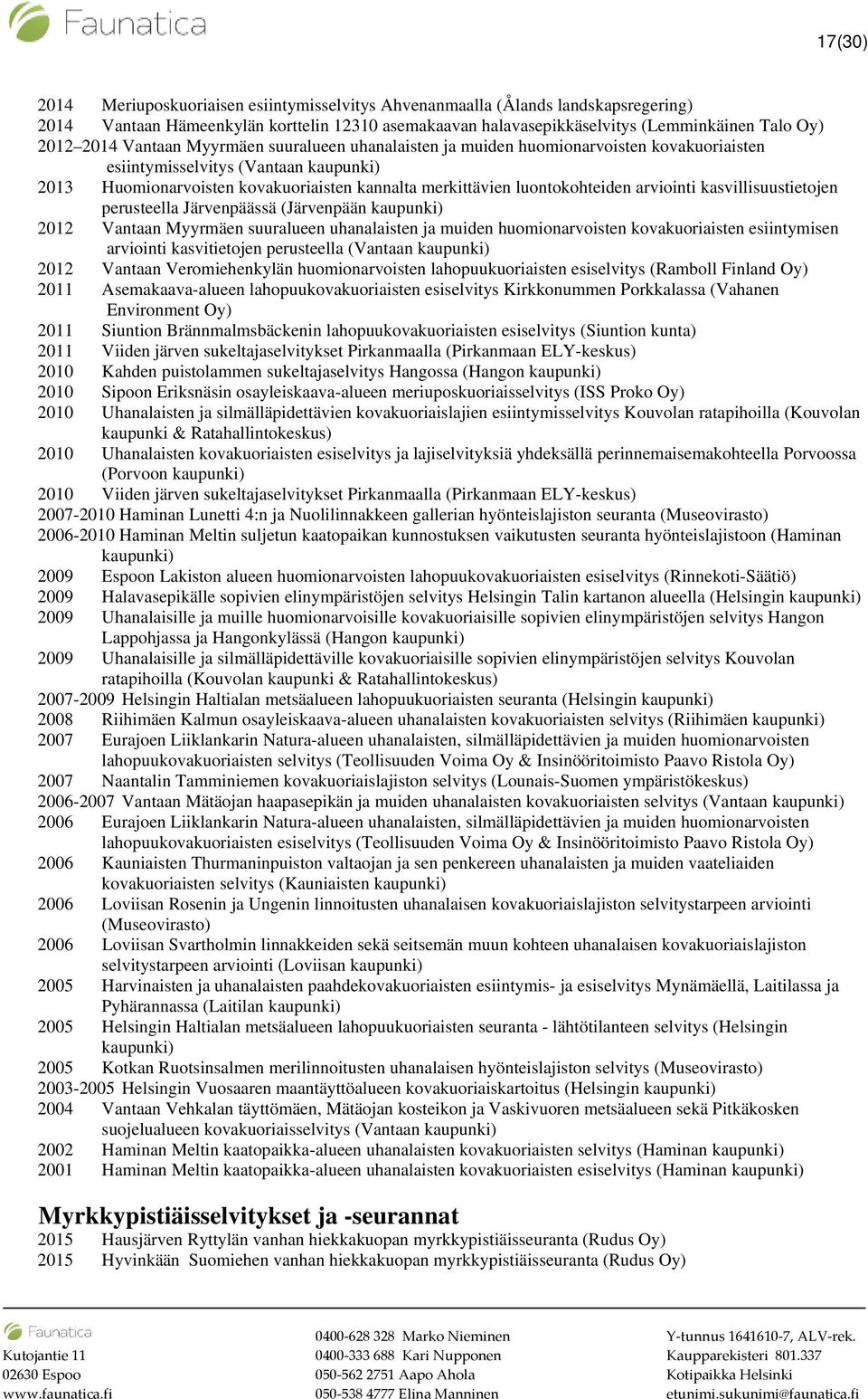 kasvillisuustietojen perusteella Järvenpäässä (Järvenpään 2012 Vantaan Myyrmäen suuralueen uhanalaisten ja muiden huomionarvoisten kovakuoriaisten esiintymisen arviointi kasvitietojen perusteella