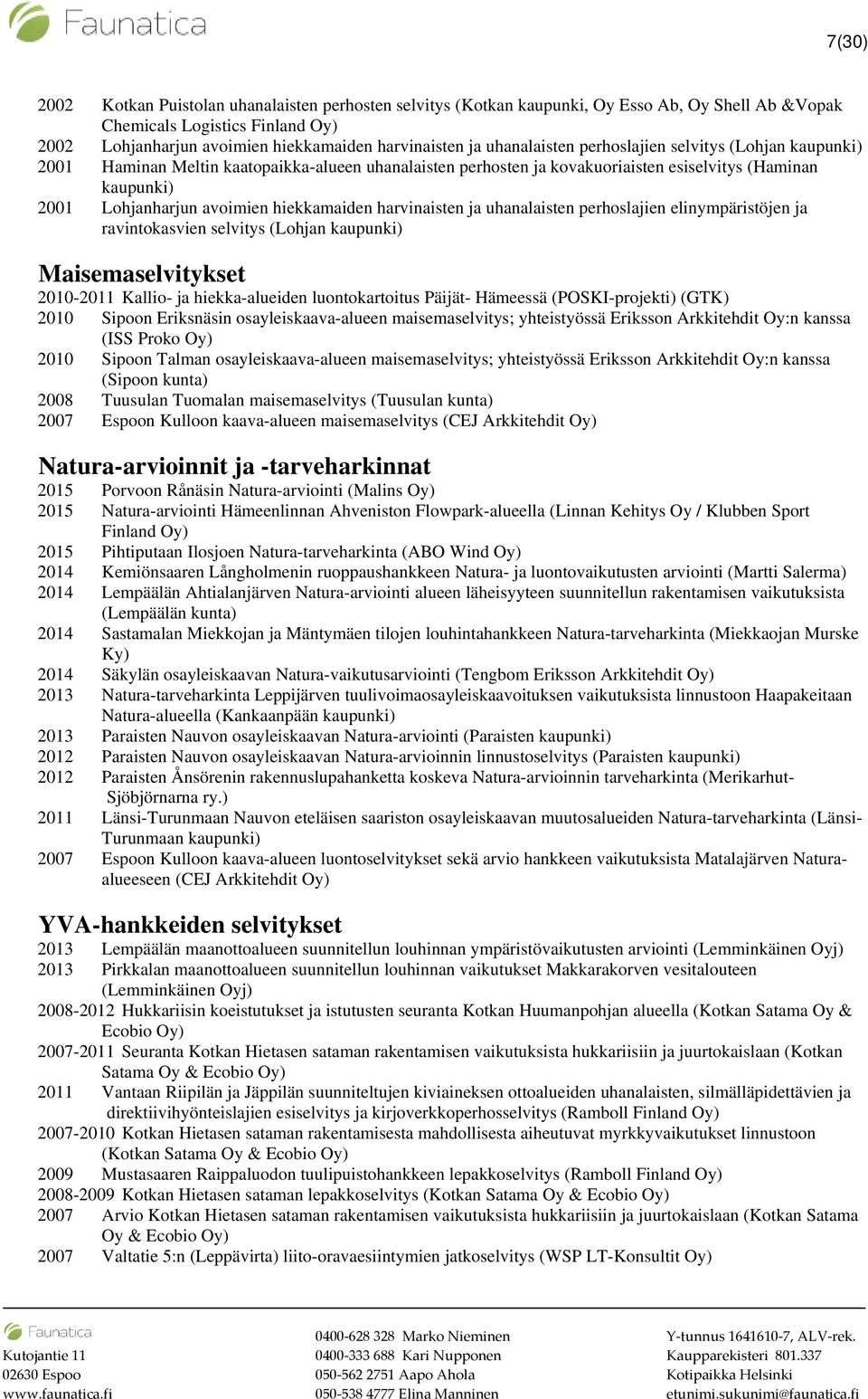 ja uhanalaisten perhoslajien elinympäristöjen ja ravintokasvien selvitys (Lohjan Maisemaselvitykset 2010-2011 Kallio- ja hiekka-alueiden luontokartoitus Päijät- Hämeessä (POSKI-projekti) (GTK) 2010