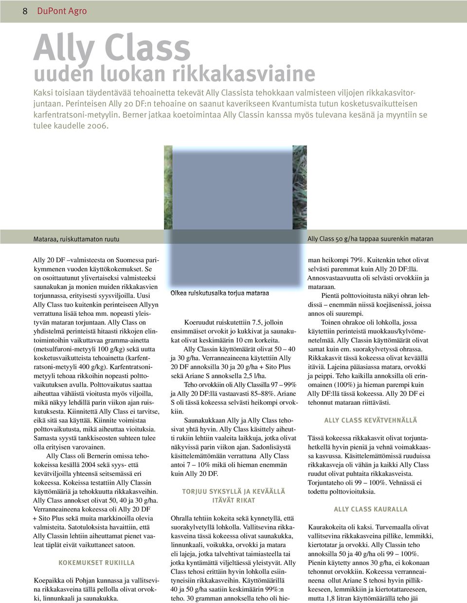 Berner jatkaa koetoimintaa Ally Classin kanssa myös tulevana kesänä ja myyntiin se tulee kaudelle 2006.