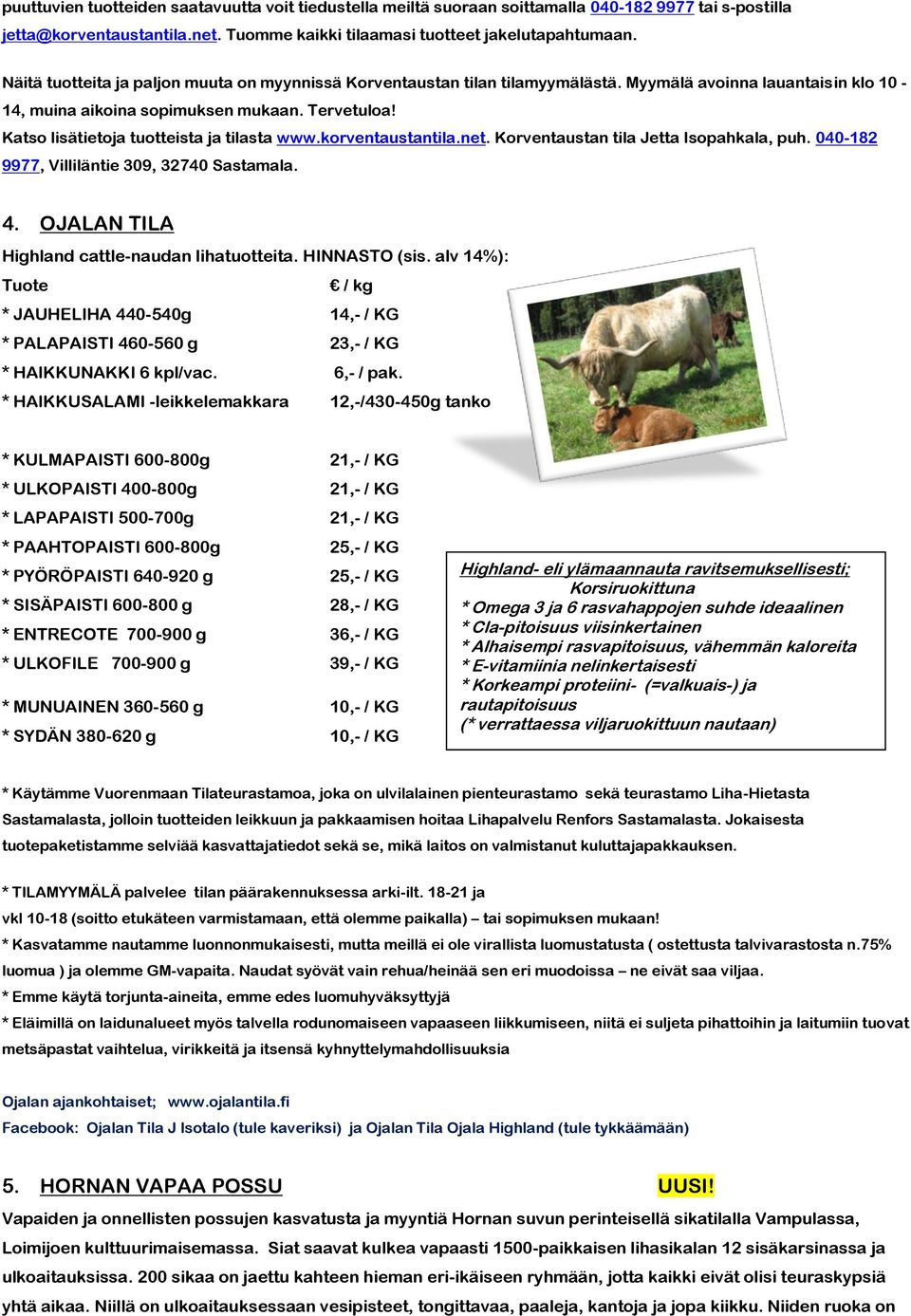 Katso lisätietoja tuotteista ja tilasta www.korventaustantila.net. Korventaustan tila Jetta Isopahkala, puh. 040-182 9977, Villiläntie 309, 32740 Sastamala. 4.