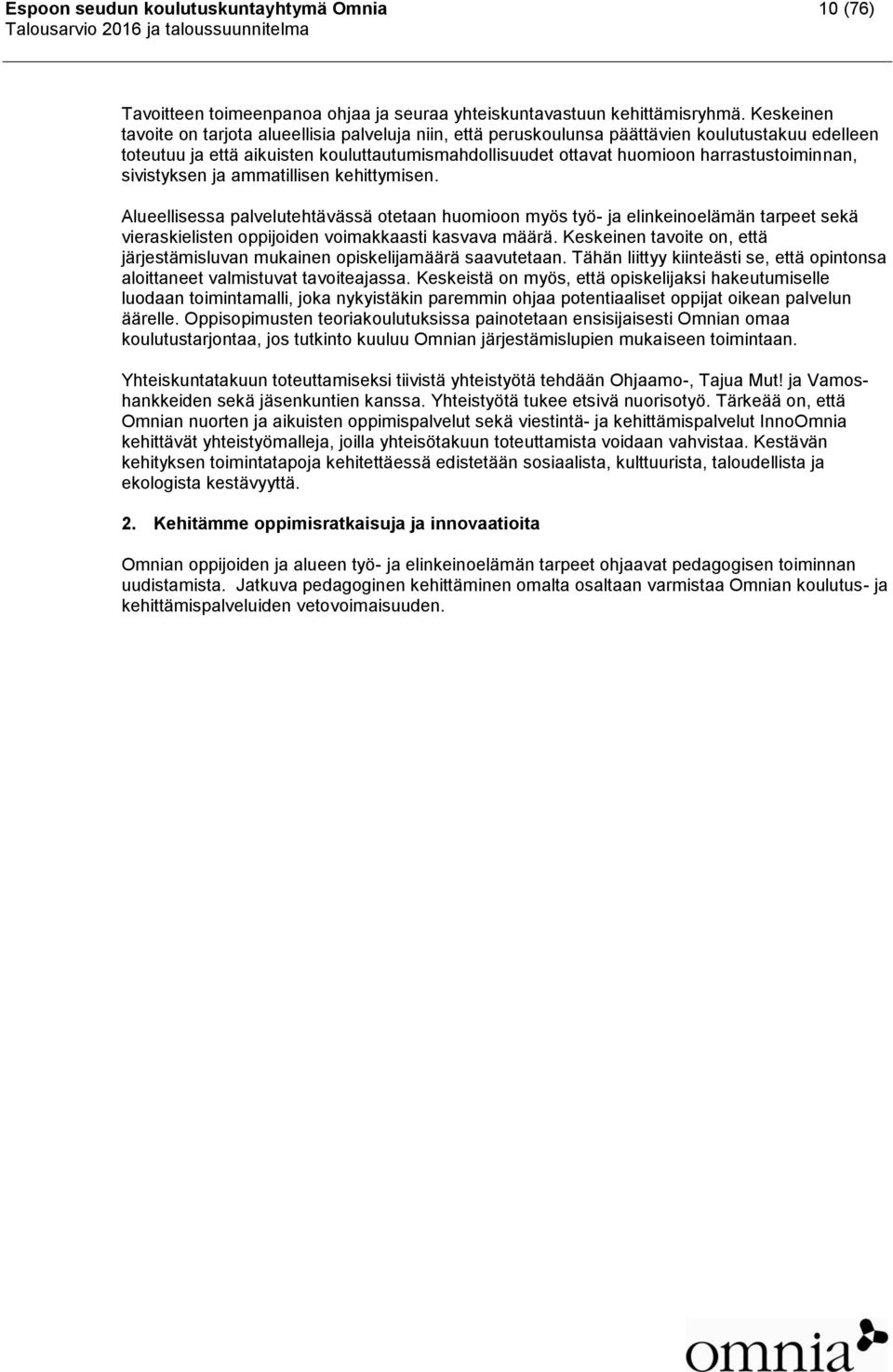 harrastustoiminnan, sivistyksen ja ammatillisen kehittymisen.