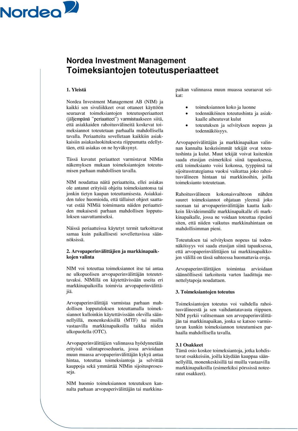 asiakkaiden rahoitusvälineitä koskevat toimeksiannot toteutetaan parhaalla mahdollisella tavalla.