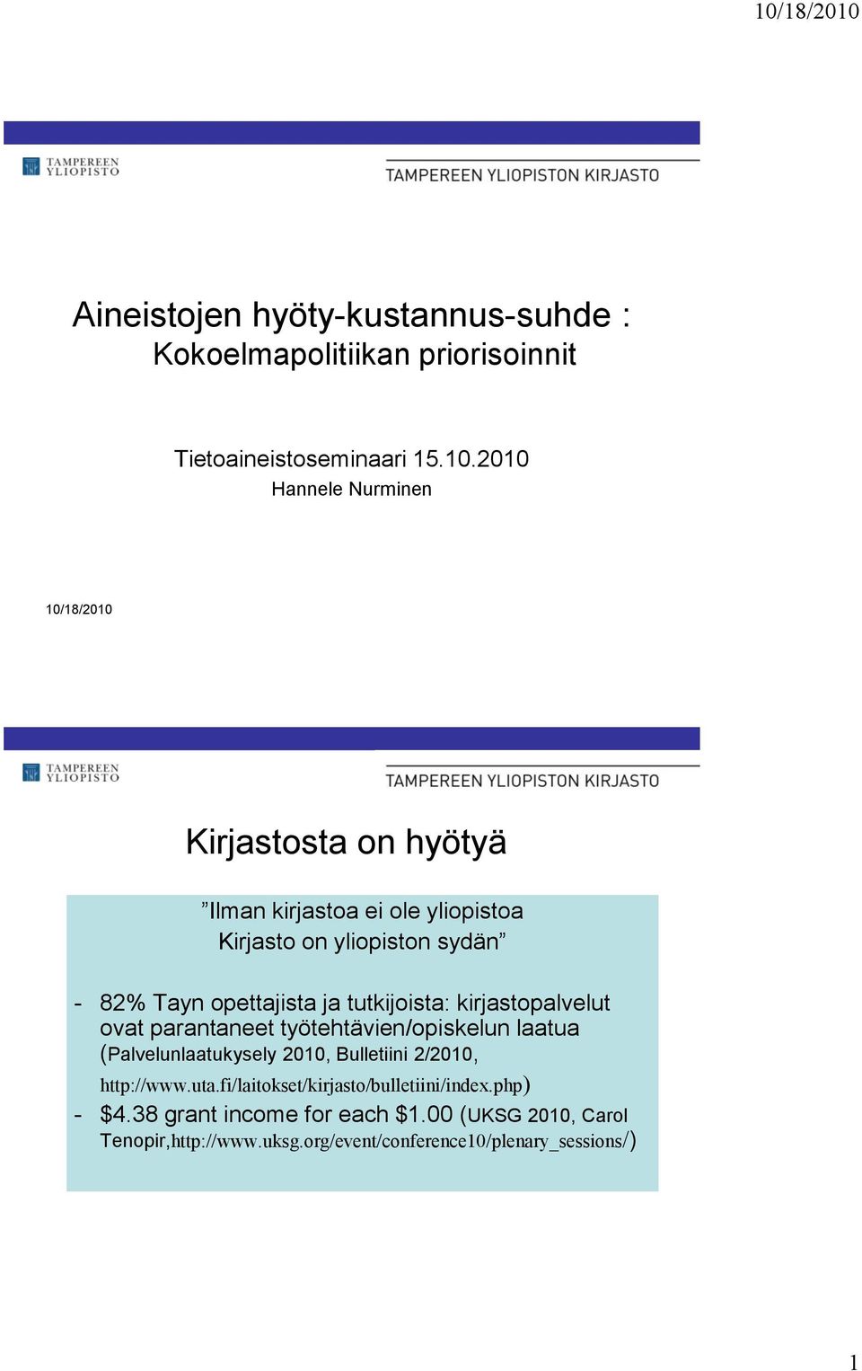 opettajista ja tutkijoista: kirjastopalvelut ovat parantaneet työtehtävien/opiskelun laatua (Palvelunlaatukysely 2010, Bulletiini