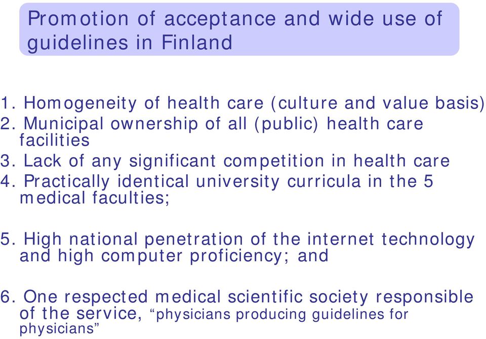 Practically identical university curricula in the 5 medical faculties; 5.