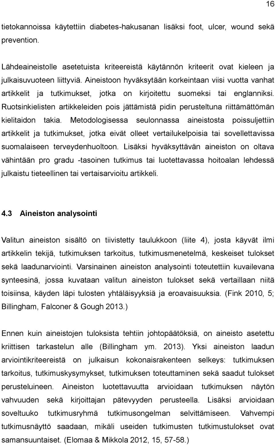 Ruotsinkielisten artikkeleiden pois jättämistä pidin perusteltuna riittämättömän kielitaidon takia.