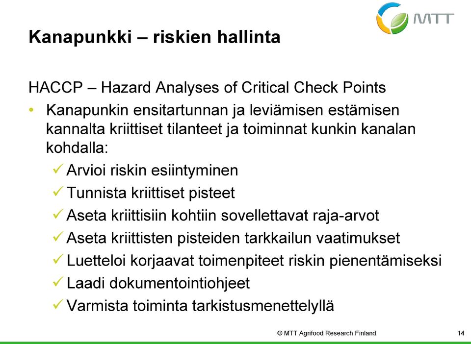 Aseta kriittisiin kohtiin sovellettavat raja-arvot Aseta kriittisten pisteiden tarkkailun vaatimukset Luetteloi korjaavat