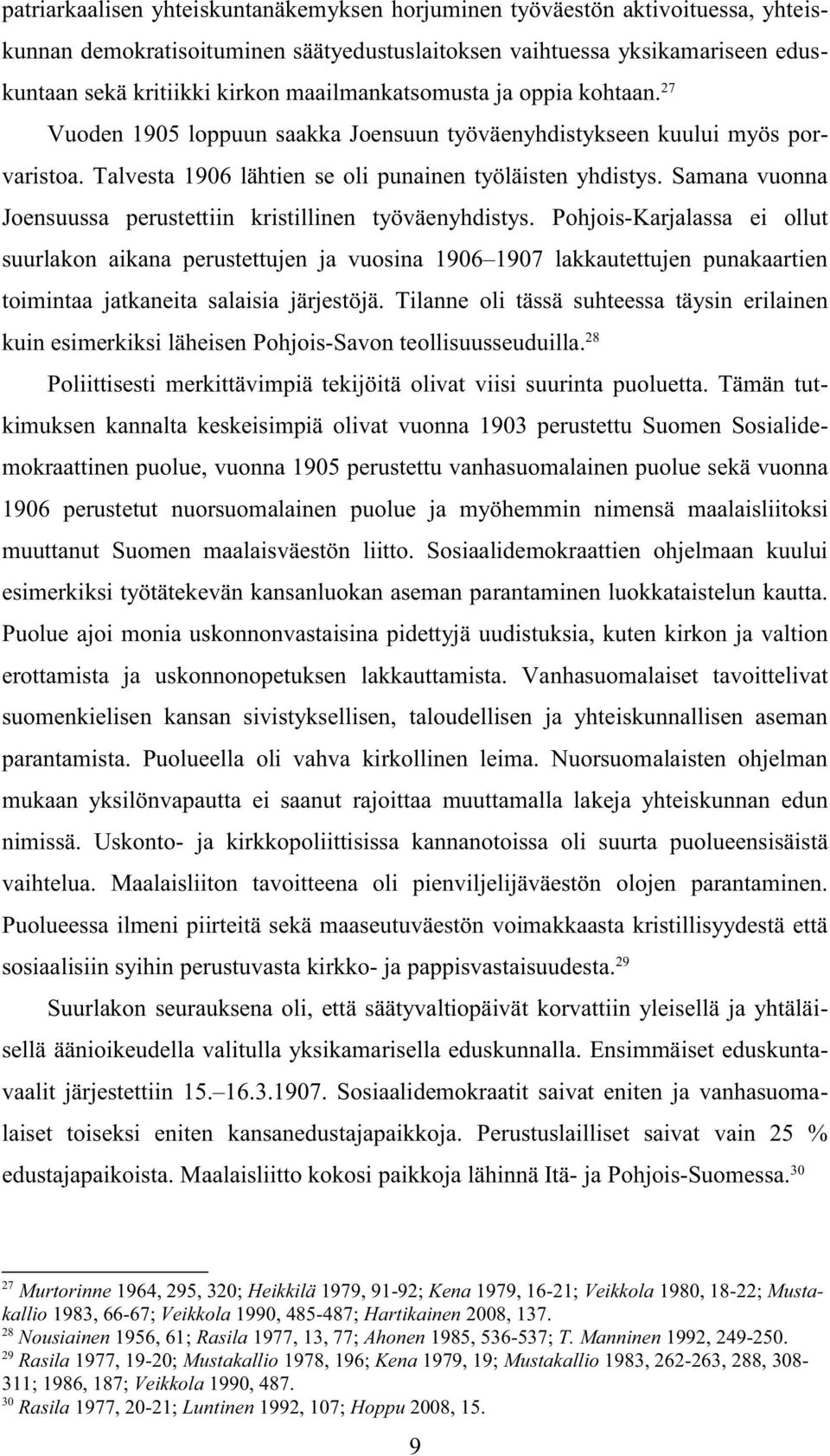 Samana vuonna Joensuussa perustettiin kristillinen työväenyhdistys.