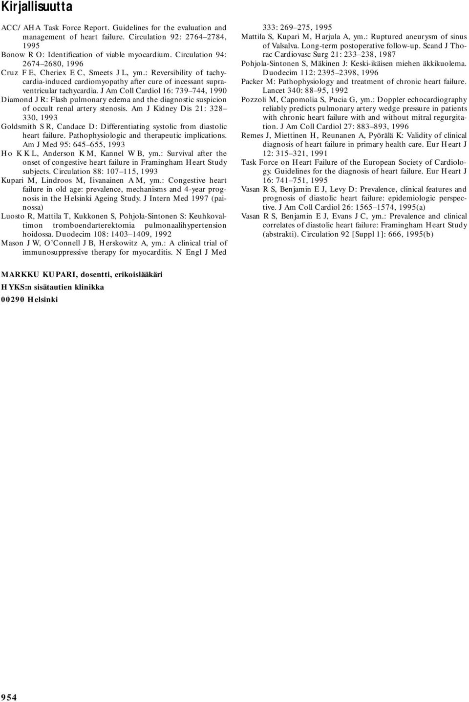 J Am Coll Cardiol 16: 739 744, 1990 Diamd J R: Flash pulmary edema and the diagnostic suspici of occult renal artery stenosis.