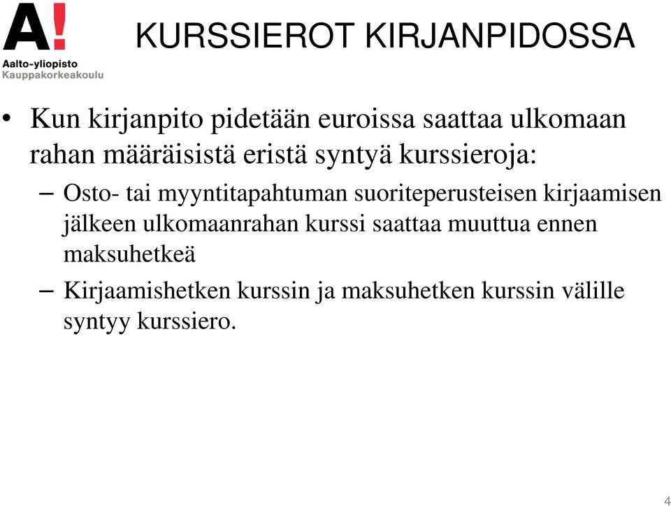 suoriteperusteisen kirjaamisen jälkeen ulkomaanrahan kurssi saattaa muuttua