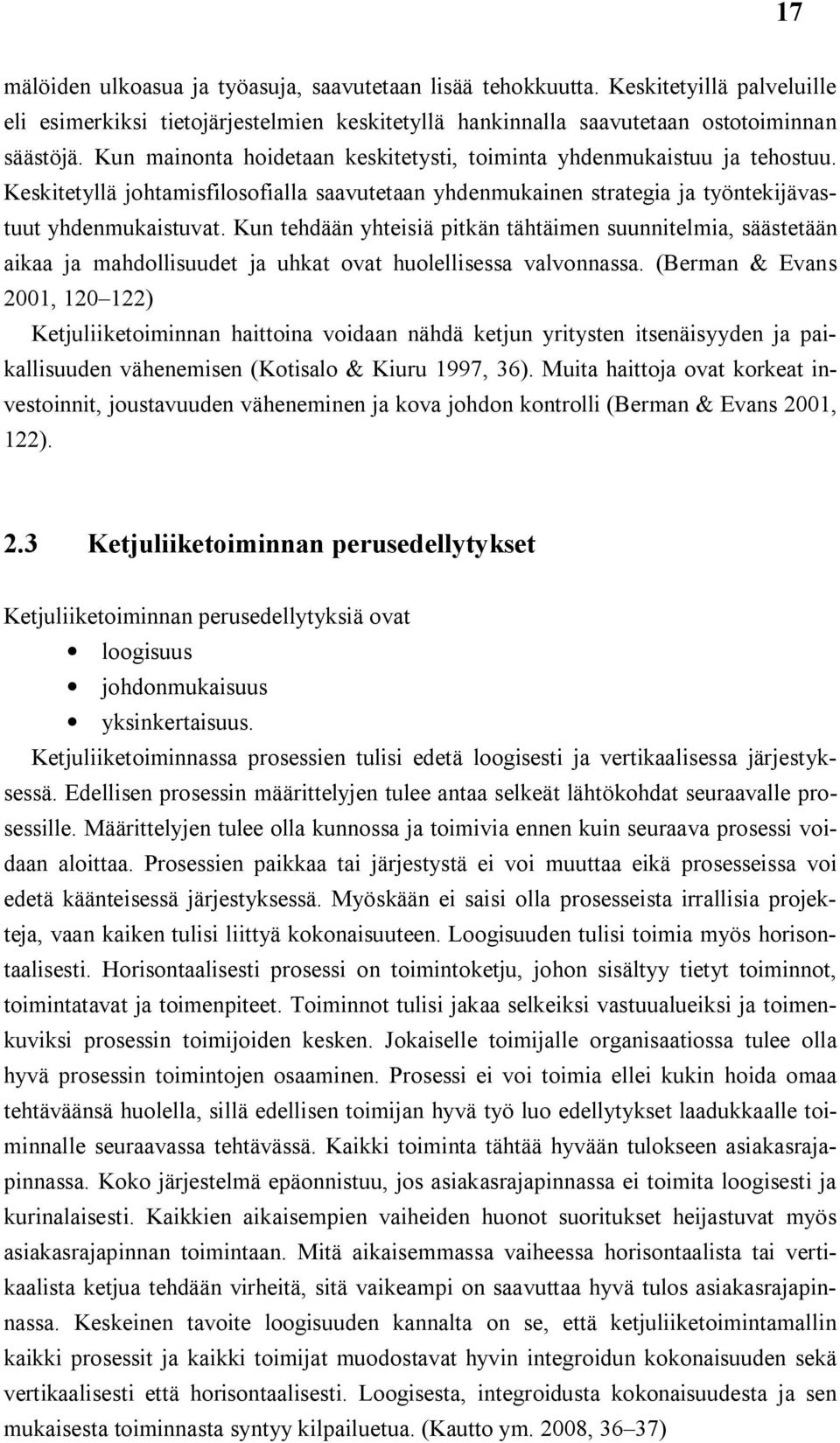 Kun tehdään yhteisiä pitkän tähtäimen suunnitelmia, säästetään aikaa ja mahdollisuudet ja uhkat ovat huolellisessa valvonnassa.