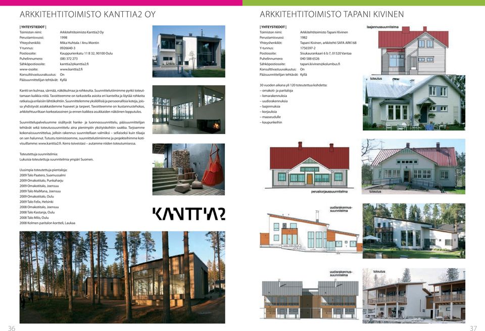 Tavoitteemme on tarkastella asioita eri kanteilta ja löytää rohkeita ratkaisuja erilaisiin lähtökohtiin.