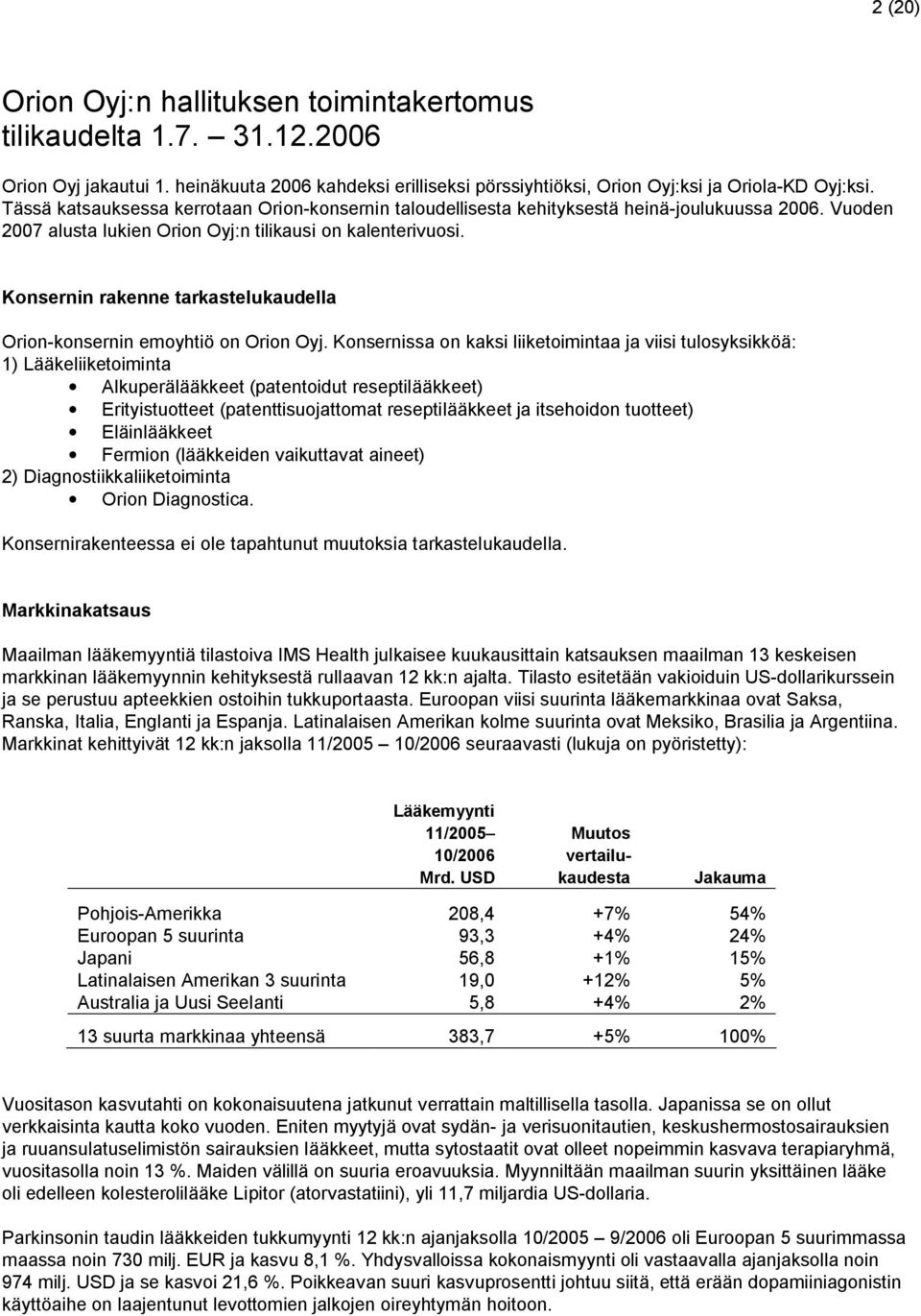 Konsernin rakenne tarkastelukaudella Orion-konsernin emoyhtiö on Orion Oyj.