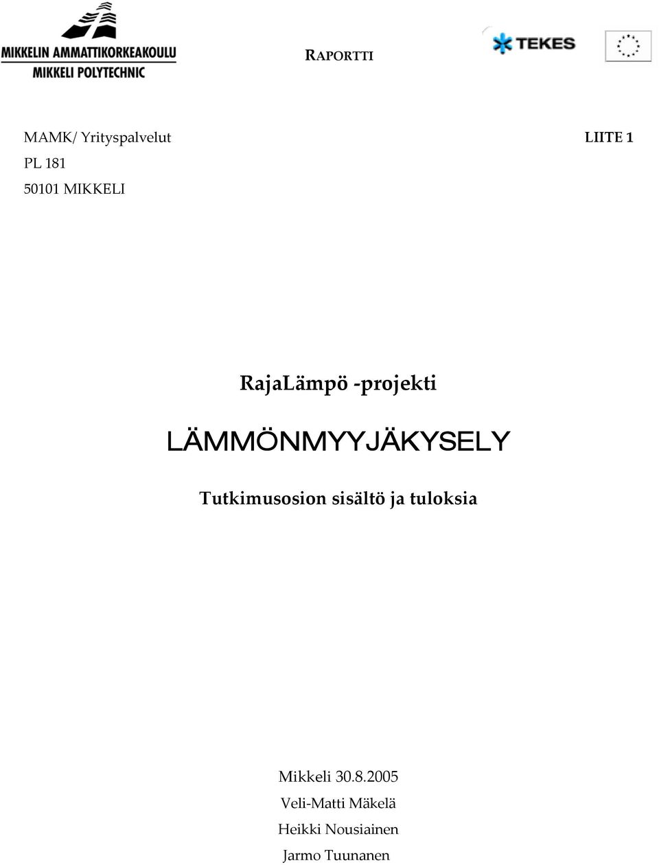 LÄMMÖNMYYJÄKYSELY Tutkimusosion sisältö ja