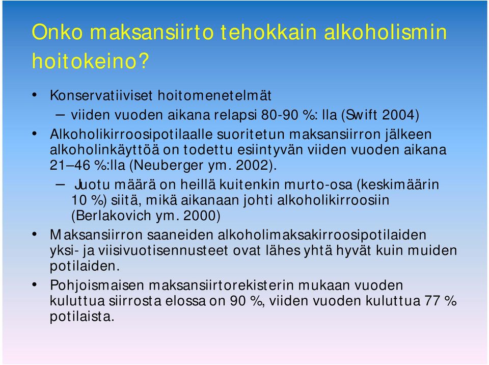 todettu esiintyvän viiden vuoden aikana 21 46 %:lla (Neuberger ym. 2002).