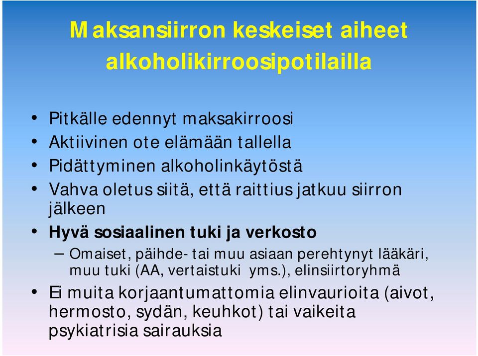 tuki ja verkosto Omaiset, päihde- tai muu asiaan perehtynyt lääkäri, muu tuki (AA, vertaistuki yms.