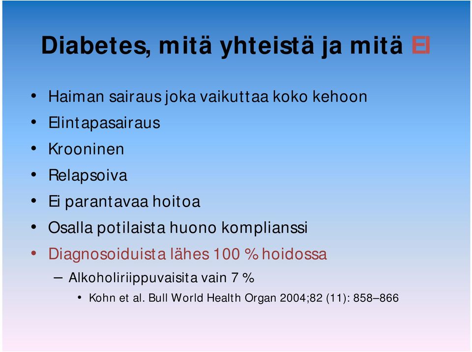 potilaista huono komplianssi Diagnosoiduista lähes 100 % hoidossa