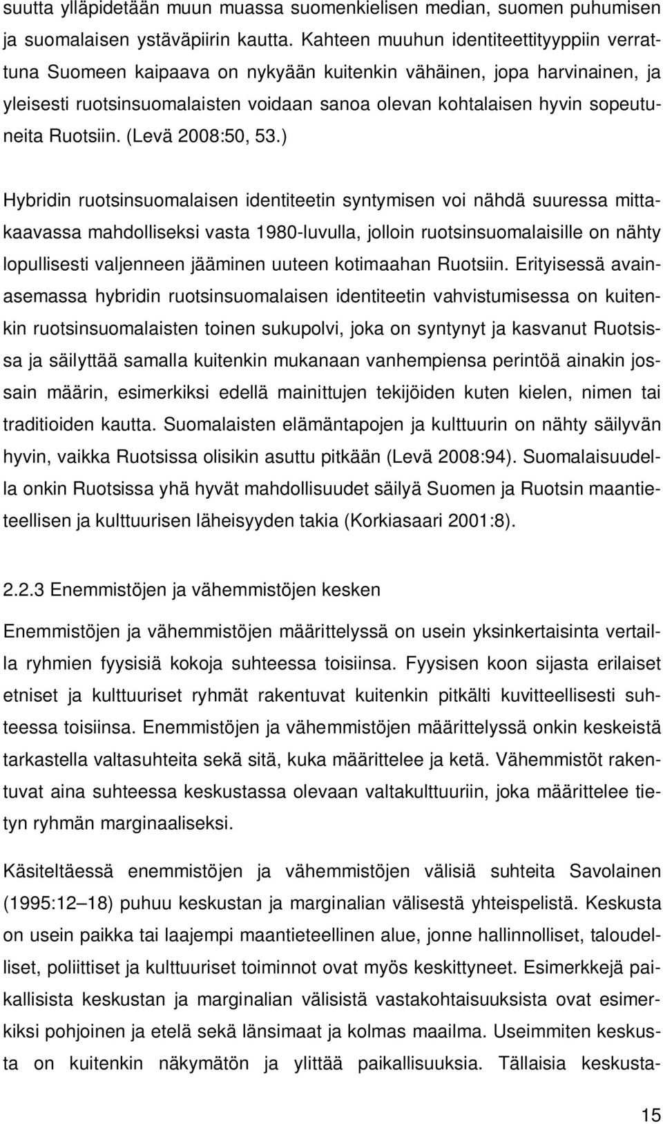 Ruotsiin. (Levä 2008:50, 53.