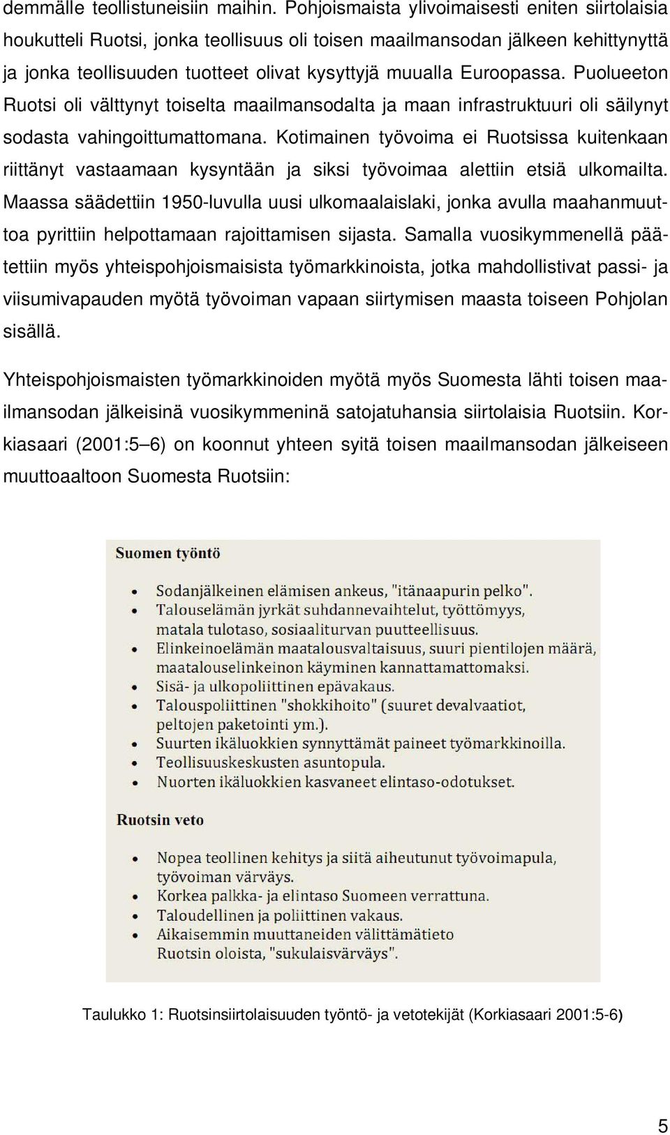 Puolueeton Ruotsi oli välttynyt toiselta maailmansodalta ja maan infrastruktuuri oli säilynyt sodasta vahingoittumattomana.