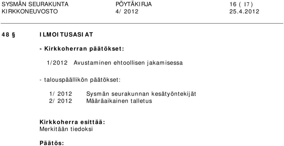 - talouspäällikön päätökset: 1/ 2012 Sysmän seurakunnan