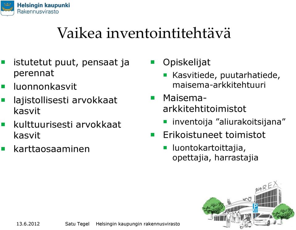 Opiskelijat Kasvitiede, puutarhatiede, maisema-arkkitehtuuri