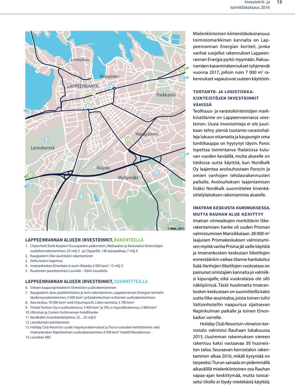 Tuotanto- ja logistiikkakiinteistöjen investoinnit vähissä Teollisuus- ja varastokiinteistöjen markkinatilanne on Lappeenrannassa seesteinen.