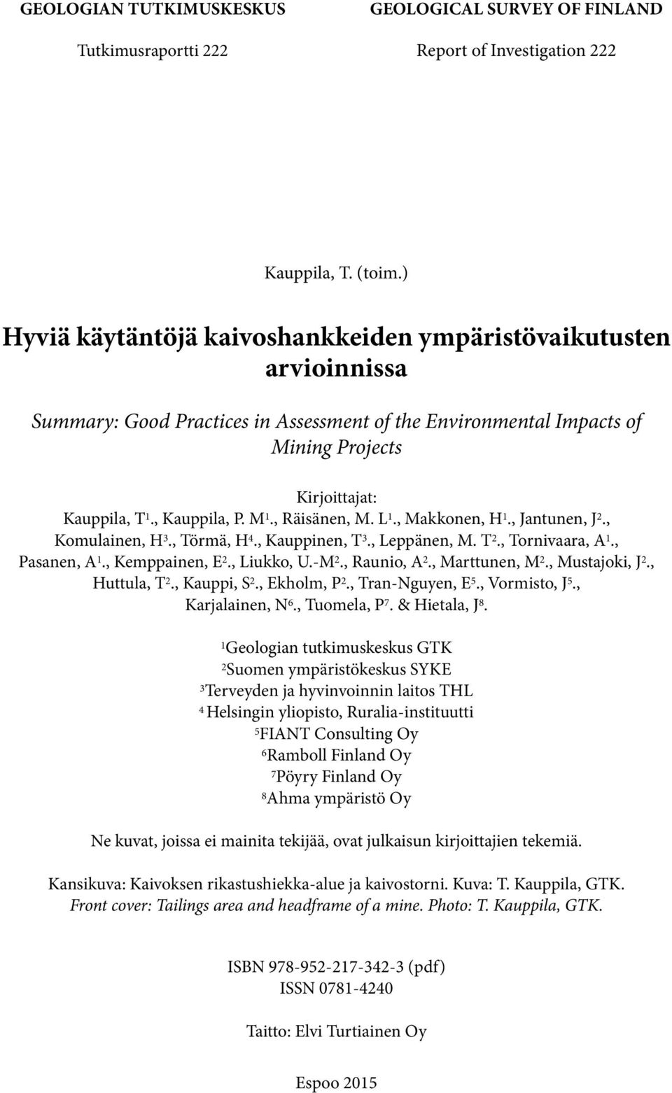 M 1., Räisänen, M. L 1., Makkonen, H 1., Jantunen, J 2., Komulainen, H 3., Törmä, H 4., Kauppinen, T 3., Leppänen, M. T 2., Tornivaara, A 1., Pasanen, A 1., Kemppainen, E 2., Liukko, U.-M 2.