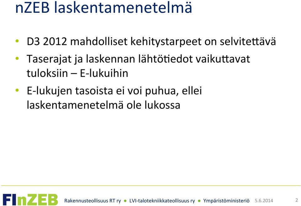 lähtöpedot vaikuoavat tuloksiin E- lukuihin E- lukujen