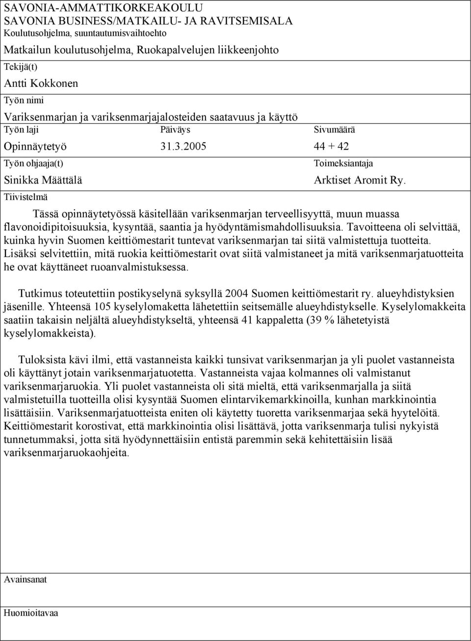 .3.2005 Sivumäärä 44 + 42 Toimeksiantaja Arktiset Aromit Ry.