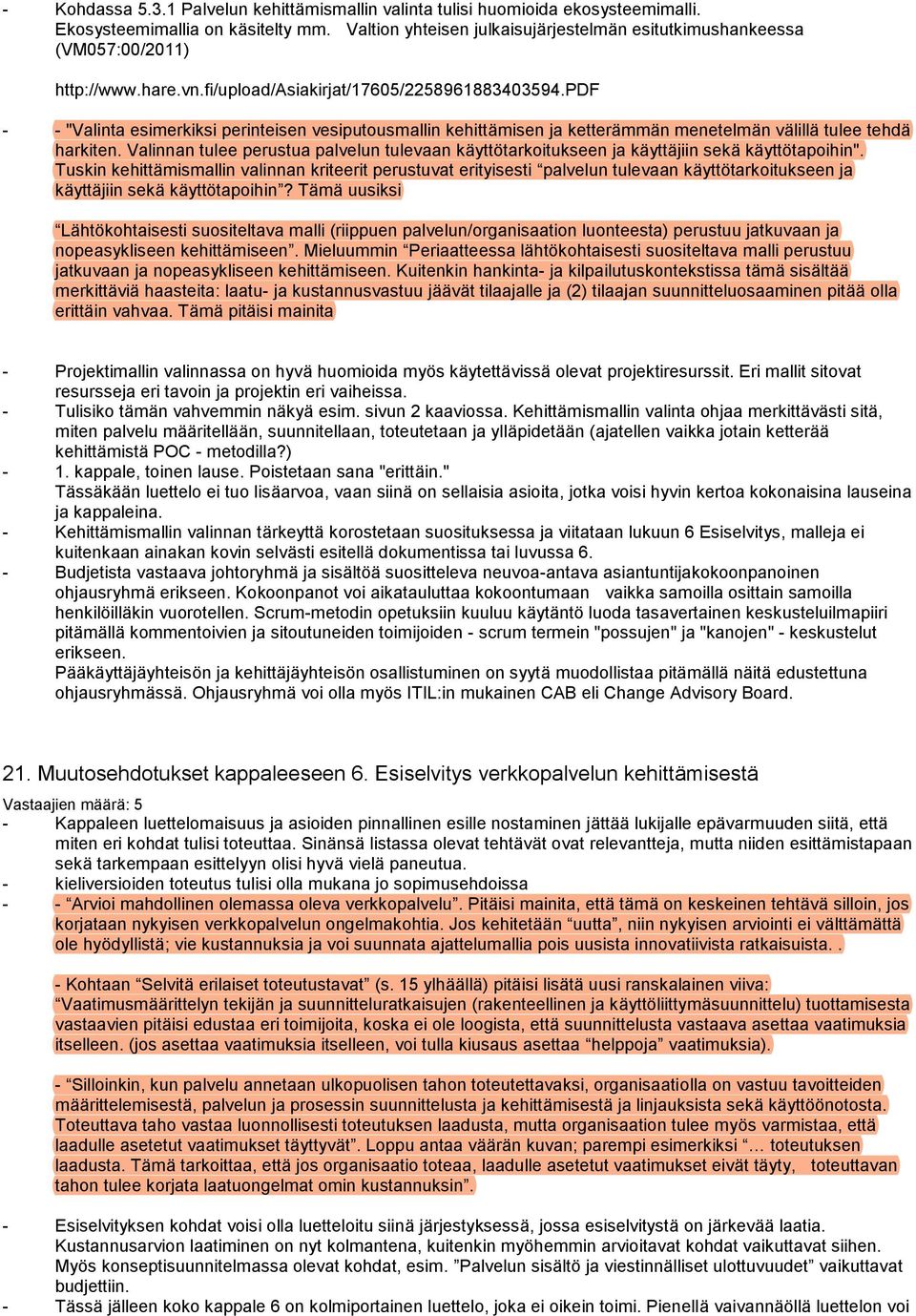 pdf - - "Valinta esimerkiksi perinteisen vesiputousmallin kehittämisen ja ketterämmän menetelmän välillä tulee tehdä harkiten.