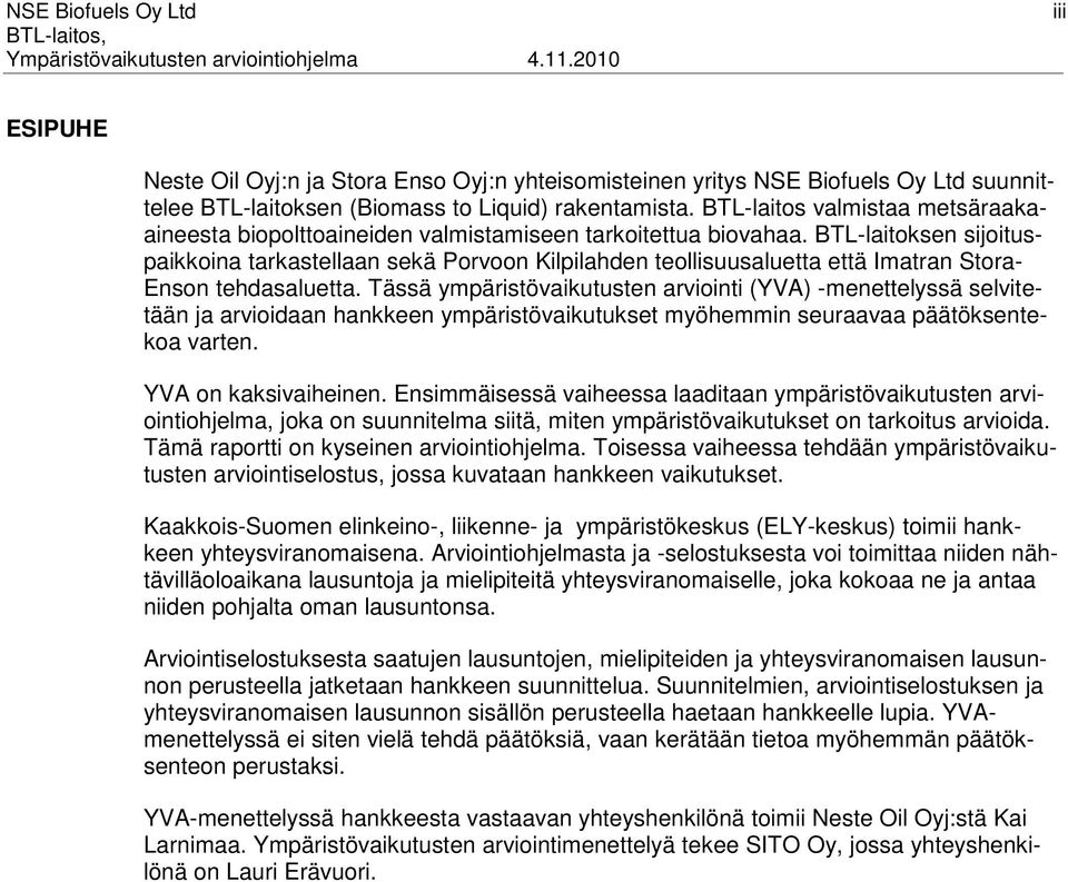 BTL-laitos valmistaa metsäraakaaineesta biopolttoaineiden valmistamiseen tarkoitettua biovahaa.