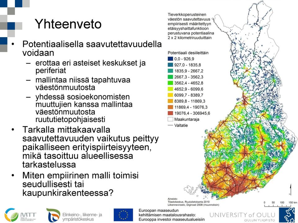 ruututietopohjaisesti Tarkalla mittakaavalla saavutettavuuden vaikutus peittyy paikalliseen