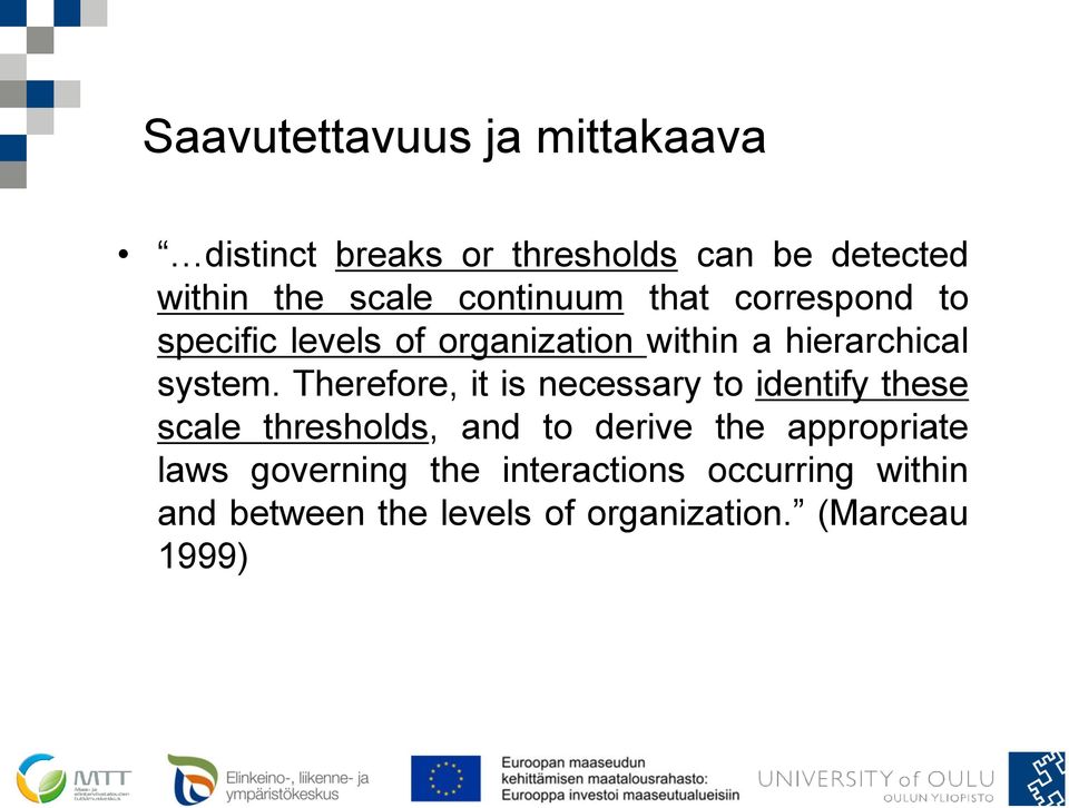 Therefore, it is necessary to identify these scale thresholds, and to derive the appropriate