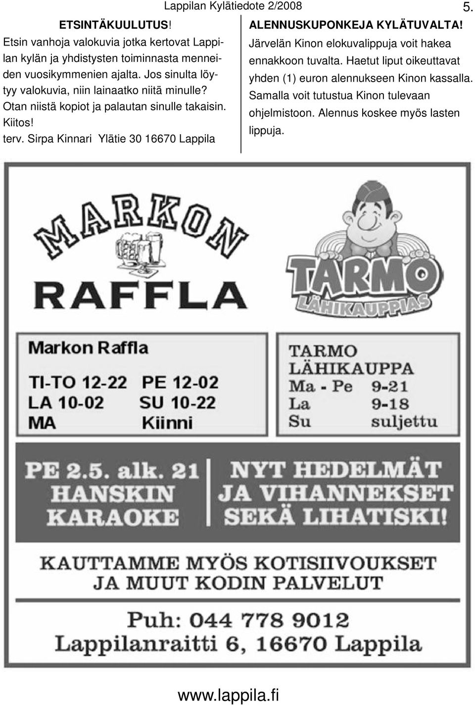 Sirpa Kinnari Ylätie 30 16670 Lappila Lappilan Kylätiedote 2/2008 ALENNUSKUPONKEJA KYLÄTUVALTA!