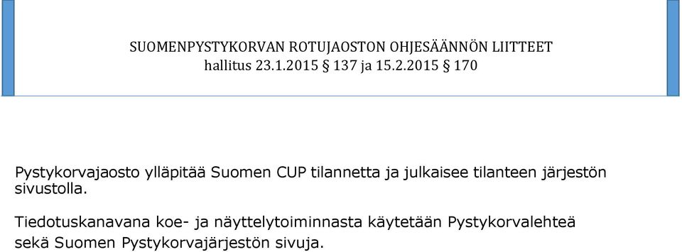Tiedotuskanavana koe- ja näyttelytoiminnasta