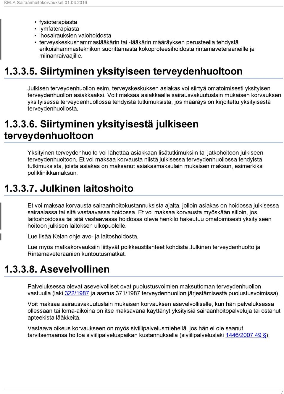 terveyskeskuksen asiakas voi siirtyä omatoimisesti yksityisen terveydenhuollon asiakkaaksi.