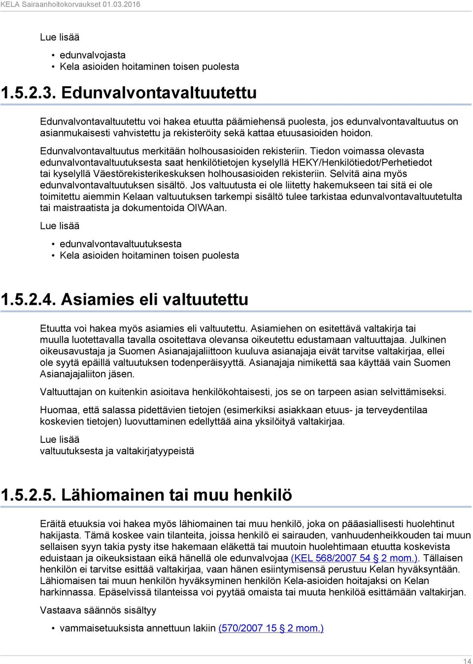 Edunvalvontavaltuutus merkitään holhousasioiden rekisteriin.